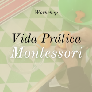 Workshop: Vida Prática em Montessori
